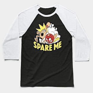 Spare Me Bowling Funny Bowling Gift Baseball T-Shirt